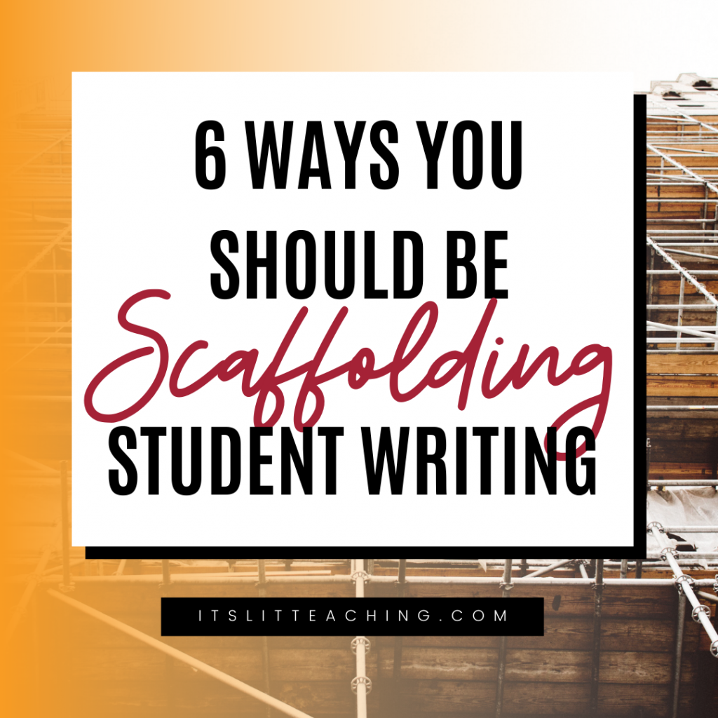 6 Ways You Should Be Scaffolding Student Writing