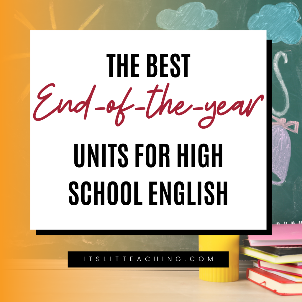 The Best End-of-the-Year Units for High School English