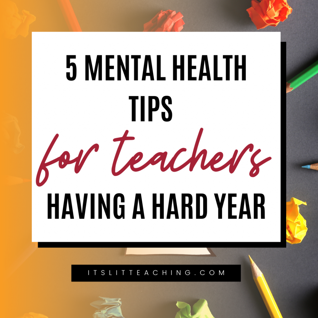 5 Mental Health Tips for Teachers Having a Hard Year