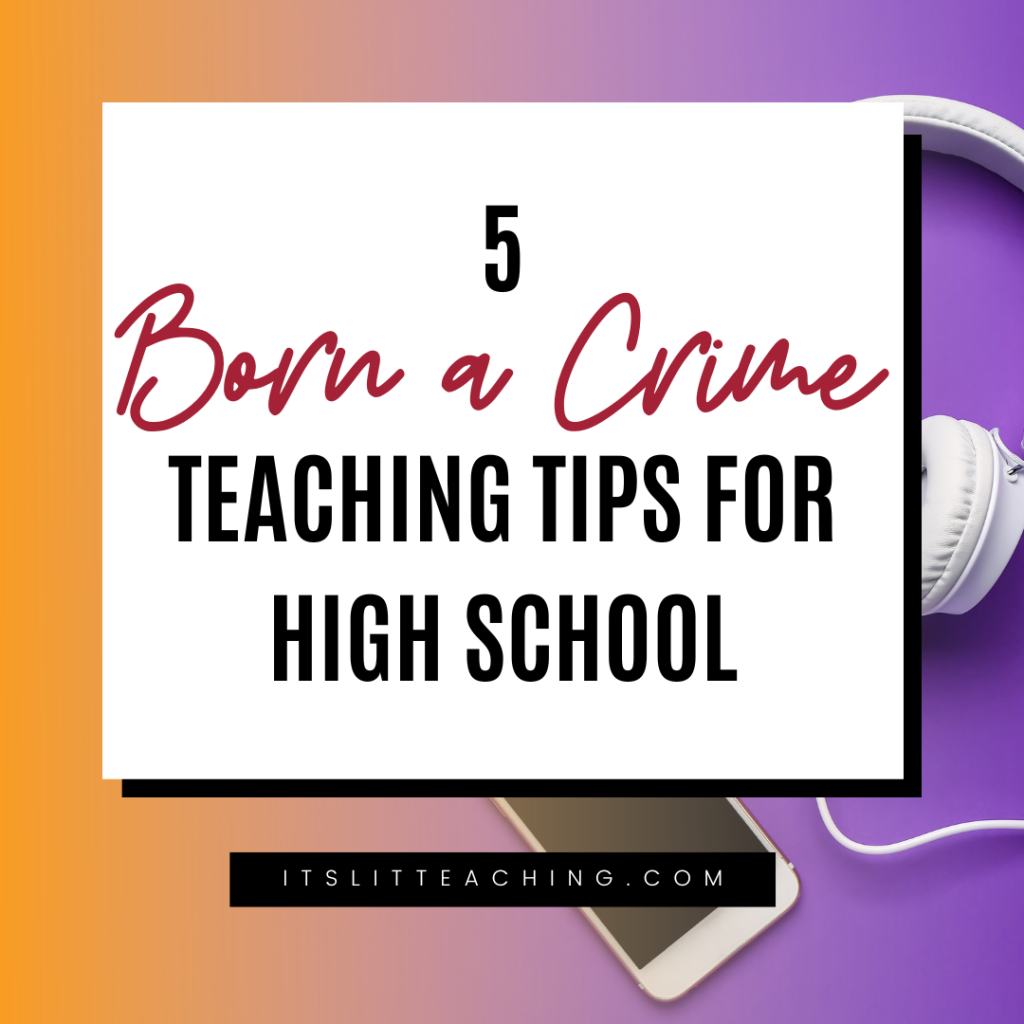 5 Born a Crime Teaching Tips for High School