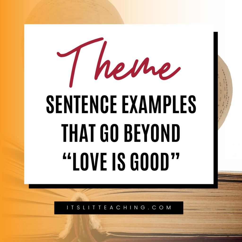 Theme Sentence Examples That Go Beyond &ldquo;Love is Good&rdquo;